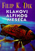Philip K. Dick Clans of the Alphane Moon cover Klanovi Alfinog Meseca